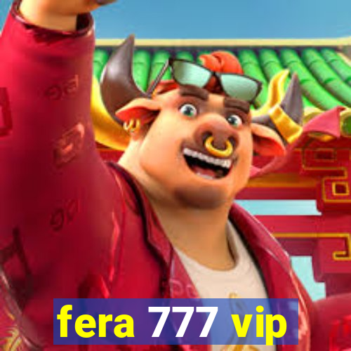 fera 777 vip